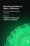 Educating Students to Make-A-Difference: Community-Based Service Learning,0789006847,9780789006844
