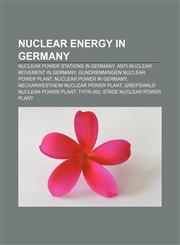 Nuclear energy in Germany Nuclear power stations in Germany, Anti-nuclear movement in Germany, Gundremmingen Nuclear Power Plant,1156855721,9781156855720