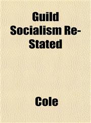Guild Socialism Re-Stated,1152831313,9781152831315