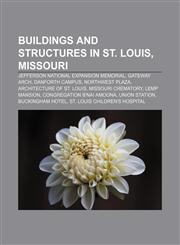 Buildings and structures in St. Louis, Missouri Jefferson National Expansion Memorial, Gateway Arch, Danforth Campus, Northwest Plaza,1156657474,9781156657478