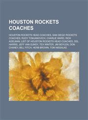 Houston Rockets Coaches Rudy Tomjanovich, Charlie Ward, Jeff Van Gundy, Jim Boylen, Herb Brown, Tom Nissalke, T. R. Dunn, Carroll Dawson,1156082005,9781156082003