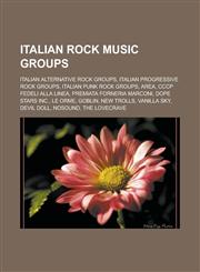 Italian rock music groups Italian alternative rock groups, Italian progressive rock groups, Italian punk rock groups, Area, CCCP Fedeli alla linea, Premiata Forneria Marconi, Dope Stars Inc., Le Orme, Goblin, New Trolls, Vanilla Sky,1157250815,9781157250814