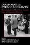 Diasporas and Ethnic Migrants Germany, Israel and Russia in Comparative Perspective,0714652326,9780714652320