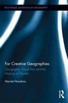 Creative Geographies Geography, Visual Art and the Making of Worlds,0415636256,9780415636254