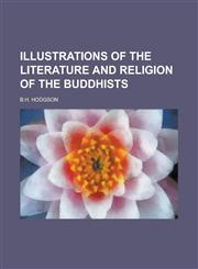 Illustrations of the Literature and Religion of the Buddhists,1234155850,9781234155858