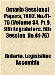 Ontario Sessional Papers, 1902, No.41-76 (Volume 34, Pt.9, 9th Legislature, 5th Session, No.41-76),1153049511,9781153049511