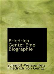 Friedrich Gentz Eine Biographie,1113052287,9781113052285