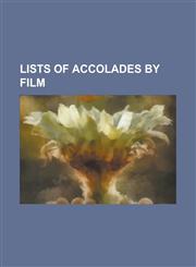 Lists of Accolades by Film List of Accolades Received by 127 Hours, List of Accolades Received by Almost Famous, List of Accolades Received by Am,1230821791,9781230821795