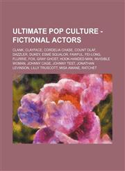 Ultimate Pop Culture - Fictional actors Clank, Clayface, Cordelia Chase, Count Olaf, Dazzler, Dukey, Esmé Squalor, Fawful, Fei-Long, Flurrie, Fox, Gray Ghost, Hook-handed man, Invisible Woman, Johnny Cage, Johnny Test, Jonathan Levinson, Lilly Truscott,,1234785013,9781234785017