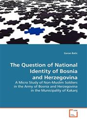 The Question of National Identity of Bosnia and  Herzegovina,3639079434,9783639079432