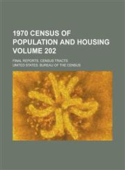 1970 Census of Population and Housing; Final Reports. Census Tracts Volume 202,1234045427,9781234045425