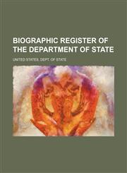 Biographic register of the Department of State,1236330560,9781236330567