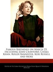 Famous Birthdays on March 23, Including Joan Crawford, Chaka Khan, Roger Bannister, Keri Russell and More,1240936443,9781240936441