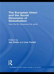 The European Union and the Social Dimension of Globalization How the EU Influences the World,0415466946,9780415466943