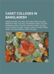 Cadet Colleges in Bangladesh Rangpur Cadet College, Feni Girls Cadet College, Mirzapur Cadet College, Faujdarhat Cadet College, Jhenaidah Cadet College, Rajshahi Cadet College, Sylhet Cadet College, Comilla Cadet College, Pabna Cadet College, Barisal Cad,1234642921,9781234642921
