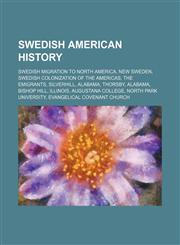 Swedish American history Swedish migration to North America, New Sweden, Swedish colonization of the Americas, The Emigrants, Silverhill,1234602733,9781234602734