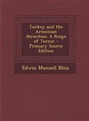 Turkey and the Armenian Atrocities A Reign of Terror,1289533687,9781289533687
