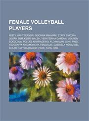 Female volleyball players Misty May-Treanor, Ogonna Nnamani, Stacy Sykora, Logan Tom, Kerri Walsh, Yekaterina Gamova, Lioubov Sokolova,1234578174,9781234578176