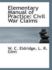 Elementary Manual of Practice Civil War Claims,1116557908,9781116557909