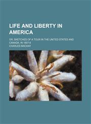 Life and Liberty in America (Volume 1); Or, Sketches of a Tour in the United States and Canada, in 1857-8,1150268654,9781150268656