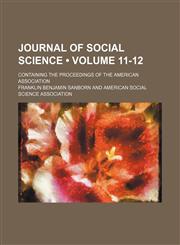 Journal of Social Science (Volume 11-12); Containing the Proceedings of the American Association,1154135373,9781154135374