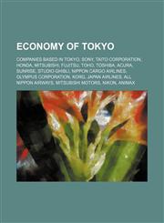 Economy of Tokyo Companies based in Tokyo, Sony, Taito Corporation, Honda, Mitsubishi, Fujitsu, Toho, Toshiba, Acura, Sunrise, Studio Ghibli,1234584565,9781234584566