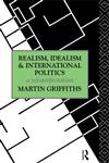 Realism, Idealism and International Politics A Reinterpretation,0415069718,9780415069717