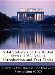 Vital Statistics of the United States, 1956, Vol. 1 Introduction and Text Tables,1249138310,9781249138310