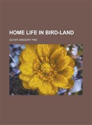 Home Life in Bird-land,1236773314,9781236773319