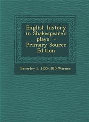 English History in Shakespeare's Plays - Primary Source Edition,1287788696,9781287788690