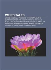Weird Tales Works originally published in Weird Tales, The Dunwich Horror, The Call of Cthulhu, Red Nails, Black Canaan,1233153374,9781233153374