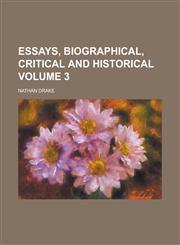 Essays, Biographical, Critical and Historical Volume 3,1230085130,9781230085135