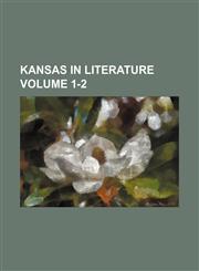 Kansas in literature Volume 1-2,1154006662,9781154006667