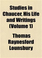 Studies in Chaucer, His Life and Writings (Volume 1),1151830488,9781151830487