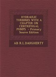 HYDRAULIC TURBINES WITH A CHAPTER ON CENTRIFUGAL PUMPS  - Primary Source Edition,1295740540,9781295740543