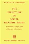 The Structure of Social Inconsistencies A contribution to a unified theory of play, game, and social action,9024750067,9789024750061