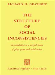 The Structure of Social Inconsistencies A contribution to a unified theory of play, game, and social action,9024750067,9789024750061