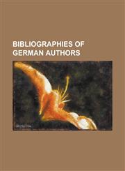 Bibliographies of German Authors Albrecht Behmel Bibliography, E. T. A. Hoffmann Bibliography, Emmy Noether Bibliography, Friedrich Nietzsche Bibliog,1230825304,9781230825304