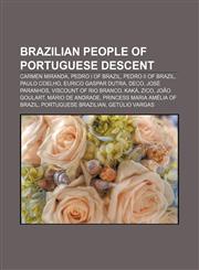 Brazilian people of Portuguese descent Carmen Miranda, Pedro I of Brazil, Pedro II of Brazil, Paulo Coelho, Eurico Gaspar Dutra, Deco,1233285637,9781233285631