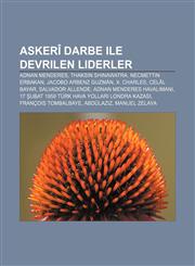 Askerî darbe ile devrilen liderler Adnan Menderes, Thaksin Shinawatra, Necmettin Erbakan, Jacobo Arbenz Guzmán, X. Charles, Celâl Bayar,1232941395,9781232941392