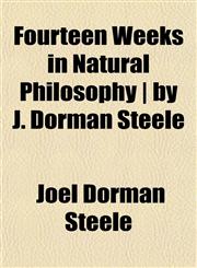 Fourteen Weeks in Natural Philosophy | by J. Dorman Steele,1152538195,9781152538191