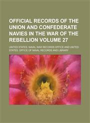 Official records of the Union and Confederate Navies in the War of the Rebellion Volume 27,1232120065,9781232120063
