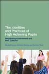 The Identities and Practices of High Achieving Pupils Negotiating Achievement and Peer Cultures 1st Edition,1441121560,9781441121561