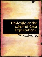 Oakleigh or the Minor of Grea Expectations.,1140453866,9781140453864