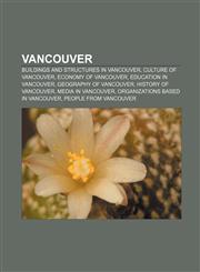 Vancouver Buildings and structures in Vancouver, Culture of Vancouver, Economy of Vancouver, Education in Vancouver, Geography of Vancouver,115662147X,9781156621479