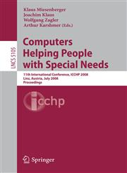 Computers Helping People with Special Needs 11th International Conference, ICCHP 2008, Linz, Austria, July 9-11, 2008, Proceedings,3540705392,9783540705390