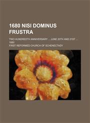 1680 Nisi dominus Frustra; Two hundredth anniversary ... June 20th and 21st ... 1880,1130315754,9781130315752