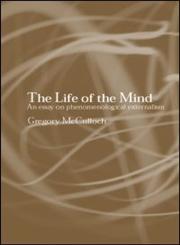 The Life of the Mind An Essay on Phenomenological Externalism,0415266238,9780415266239