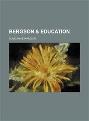 Bergson & Education,1151507482,9781151507488