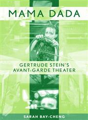 Mama Dada Gertrude Stein's Avant-Garde Theater,0415968933,9780415968935